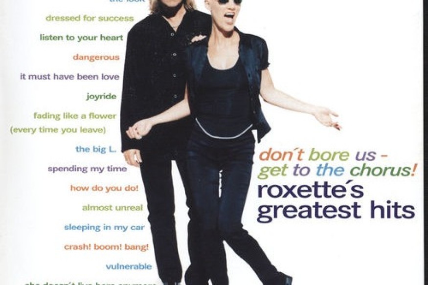 Don't Bore Us - Get to the Chorus! Roxette's Greatest Hits | Roxette | 31 ans | 23 octobre 1995 | Quatre chansons neuves au milieu des succès
